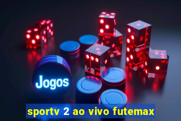 sportv 2 ao vivo futemax